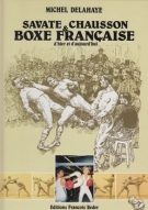Savate, Chausson & Boxe Francaise d’hier et d’aujourd’hui
