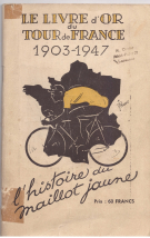 Le Livre d’or du Tour de France 1903 - 1947 / Histoire du maillot jaune