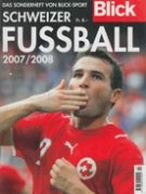 Schweizer Fussball 2007/2008 (Das Sonderheft von Blick-Sport)