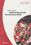 FIFA Fussball-Weltmeisterschaft Deutschland 2006 (Media Guide of Swiss Football Federation)