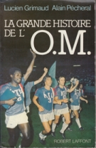 La grande histoire de l’OM (Olympique Marseille jusqu’a 1984)