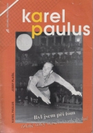 Karel Paulus - Byl jsem pri tom / zlaté roky naseho volejbalu (Biography of Czech Voleybal International)