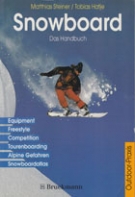 Snowboard - Das Handbuch (Equipment, Freestyle, Competition, Tourenboarding, Alpine Gefahren)