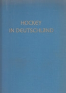 Hockey in Deutschland - Eine Chronik aus Anlass 50 Jahre Deutscher Hockey-Bund 1909-1959