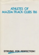 Athletes of Mazda Track Clubs 1986 - Striving for Perfection!