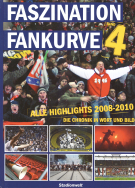 Faszination Fankurve - Band 4:  Alle Highlights 2008 - 2010 (Buchreihe der Zeitschrift „Stadionwelt“)