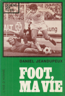 Foot, ma vie (Autobiographie des Stürmers des FC Zürich, Girondins Bordeaux)