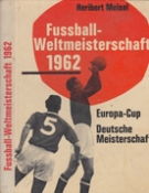 Fussball 1962 - Weltmeisterschaft in Chile - Europacup - Deutsche Meisterschaft