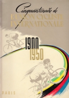 Cinquantenaire de l’Union Cycliste International 1900 - 1950 (Plaquette ouverte a la gloire de UCI)