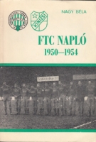 Fenrencvarosi Torna Club - FTC Naplo 1950 - 1954 (Diary + Statistics of FTC)