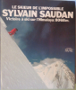 Le skieur de l'impossible Sylvain Saudan - Victoire a ski sur l Himalaya: 8060m.