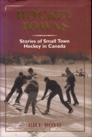 Hockey Towns - Stories of Small Town Hockey in Canada