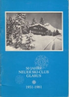 50 Jahre Neuer Ski-Club Glarus 1931 - 1981 / Jubiläumsschrift zur Feier des 50jährigen Clubs