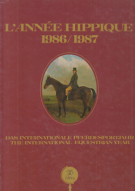 L’Année Hippique 1986/1987 - Das internationale Pferdesportjahr - The international Equestrian Year