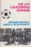 100 Let Loucenske Kopane 1893 - 1993 / Historie sportu, obce a Telovychovy