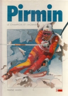 Pirmin (Zurbriggen) - Le Champion et l’Homme