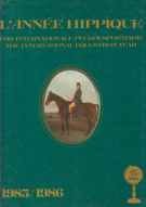 L’Année Hippique 1985/1986 - Das internationale Pferdesportjahr - The international Equestrian Year
