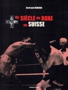 Un siècle de boxe en suisse (One century of boxing in Switzerland)