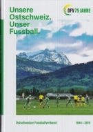 75 Jahre OFV (Ostschweizer Fussball Verband) 1944 - 2019 - Jubiläumsschrift