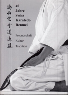40 Jahre Swiss Karatedo Renmei - Freundschaft/Kultur/Tradition