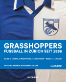 Grasshoppers - Fussball in Zürich seit 1886 (Band 1: Essays, Fundstücke, Statistiken, Band 2: Lexikon)
