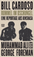 Rummel im Dschungel. Eine Reportage aus Kinshasa / Muhammad Ali gegen George Foreman