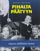 Pihalta Päätyyn - Espoon jääkiekon tarina (Espoo’s Eishockey History 1960 - 2010)