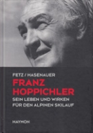 Franz Hoppichler - Sein Leben und wirken fuer den den Alpinen Skilauf