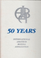50 Years International Amateur Boxing Association 1946 - 1996 (Great illustrated history)