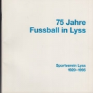 75 Jahre Fussball in Lyss - Sportverein Lyss 1920 - 1995 (Jubilaeumsschrift)