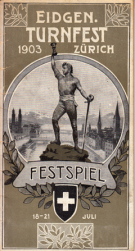Festspiel zum Eidgenössischen Turnfest in Zürich - 18. bis 21. Juli 1903