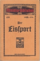 Der Eissport / Das Schlittschuhlaufen (Miniatur-Bibliothek, 439)