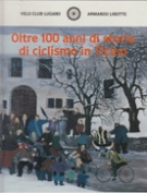 Velo Club Lugano - Oltre 100 anni di storia di ciclismo in Ticino