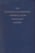 The Edinburgh Academical Football Club Centenary History 1858 - 1958