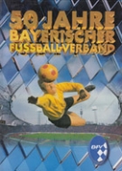50 Jahre Bayerischer Fussball-Verband e. V.
