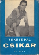Csikar (Sandor Karoly 1928 - 2014, Hungarian international +  MTK Budapest, biography)