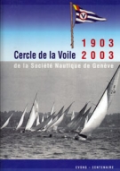 Centenaire du Cercle de la Voile de la Société Nautique de Genève 1903 - 2003
