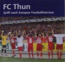 FC Thun - Griff nach Europas Fussballsternen (die Champions-League Saison 2005/06) mit DVD