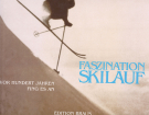 Faszination Skilauf - vor hundert Jahren fing es an
