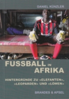 Fussball in Afrika - Hintergründe zu „Elefanten, Leoparden und Löwen“