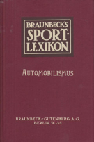 Braunbeck’s Sport-Lexikon / Automobilismus, Motorbootwesen, Luftschiff. (Neudruck der Ausg. v. 1910)