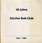 40 Jahre Zürcher Bob Club 1947 - 1987
