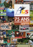 75 ans d’exploits sportifs Genevois (AGS - Association Genevoise des Sports)