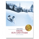 Snow, Sun and Stars - How Winter Tourism Has Conquered the Alps, Starting from St.Moritz