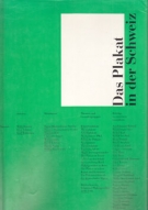 Das Plakat in der Schweiz (Mit 376 Kurzbiographien von Plakatgestalterinnen und Gestalter)