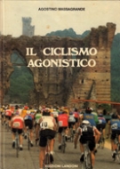 Il ciclismo agonistico - Testo adottato ufficialmente dalla F.C.I. per i corsi tecnici indetti sotto il suo patrocinio