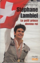 Stéphane Lambiel - Le petit prince devenu roi (biographie)