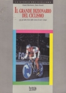 Il grande dizionario del ciclismo (con gli albi d oro delle corse di tutti i tempi)