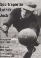 Sportreporter Lothar Jeck - Fotografien 1918 - 1948