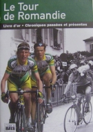Le Tour de Romandie 1947 - 2004 / L‘ivre d‘or / Chroniques passées et présentes